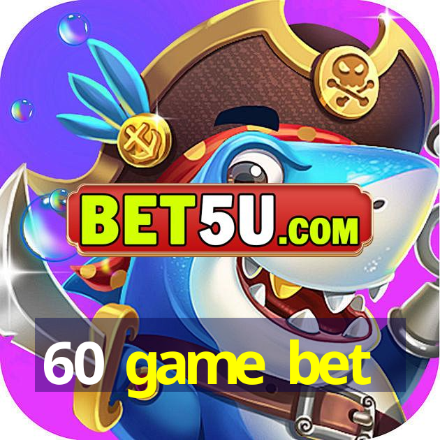 60 game bet